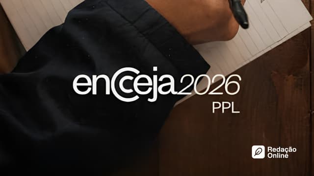 Encceja 2026 PPL: tudo sobre prova, datas, edital, redação e temas para treinar - Artigo do blog Redação Online